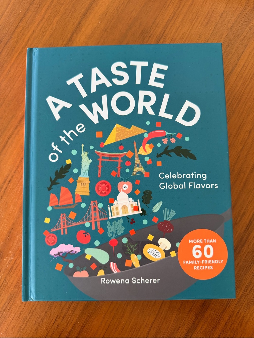 A Taste of the World: Celebrating Global Flavors by Rowena Scherer